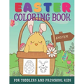 Easter Coloring Book For Toddlers And Preschool Kids: Large Print Easter Activity Book For Little Kids Ages 1-4 - Easter Eggs, Bunnies, Baskets, & Mor