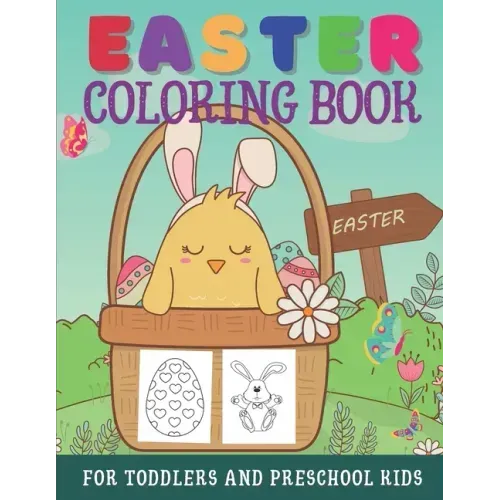 Easter Coloring Book For Toddlers And Preschool Kids: Large Print Easter Activity Book For Little Kids Ages 1-4 - Easter Eggs, Bunnies, Baskets, & Mor