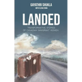 Landed: Transformative Stories of Canadian Immigrant Women