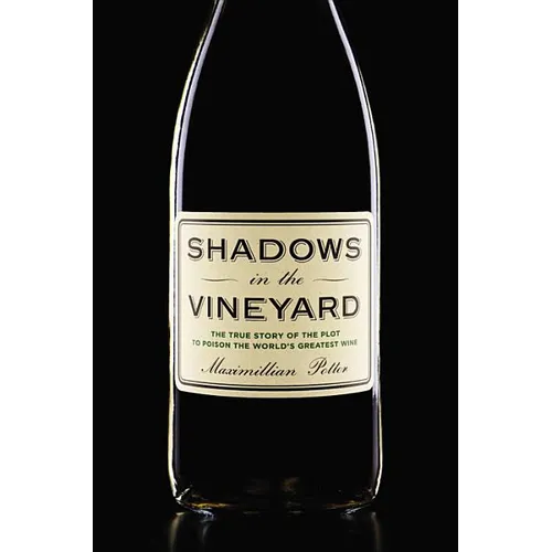 Shadows in the Vineyard: The True Story of the Plot to Poison the World's Greatest Wine