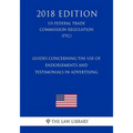 Guides Concerning the Use of Endorsements and Testimonials in Advertising (US Federal Trade Commission Regulation) (FTC) (2018 Edition)