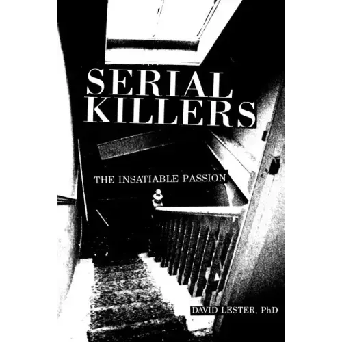 Serial Killers: The Insatiable Passion