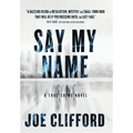 Say My Name: A True-Crime Novel