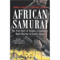 African Samurai: The True Story of Yasuke, a Legendary Black Warrior in Feudal Japan