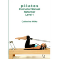 p-i-l-a-t-e-s Instructor Manual Reformer Level 1