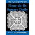 Fleur-de-lis Square Doily Filet Crochet Pattern: Complete Instructions and Chart
