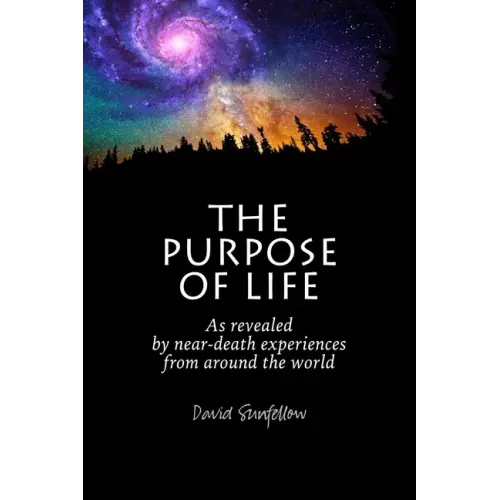 The Purpose of Life as Revealed by Near-Death Experiences from Around the World