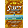 Swift: Programming, Master's Handbook; A TRUE Beginner's Guide! Problem Solving, Code, Data Science, Data Structures & Algori