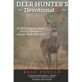 Deer Hunter's Devotional II: 31 More Days to Scout, Hunt & Harvest a Deeper Walk with God