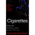 Cigarettes: What the Warning Label Doesn't Tell You: The First Comprehensive Guide to the Health Consequences of Smoking