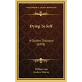 Dying To Self: A Golden Dialogue (1898)