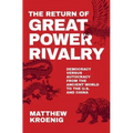 The Return of Great Power Rivalry: Democracy Versus Autocracy from the Ancient World to the U.S. and China