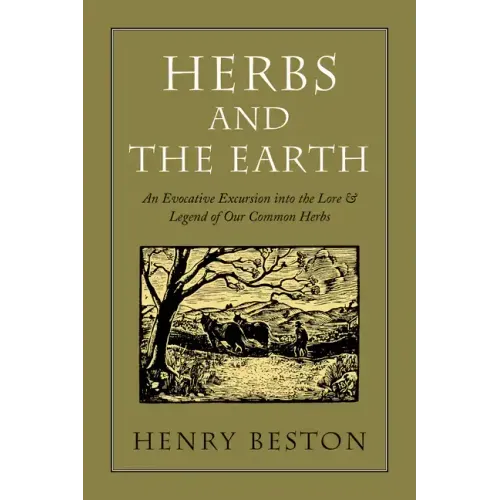 Herbs and the Earth: An Evocative Excursion Into the Lore & Legend of Our Common Herbs
