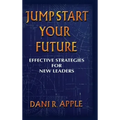 Jumpstart Your Future: Effective Strategies For New Leaders