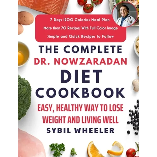 The Complete Dr. Nowzaradan Diet Cookbook: Easy, Healthy Way to Lose Weight and Living Well