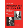 Democracy and the Ethical Life A Philosophy of Politics and Community, Second Edition Expanded