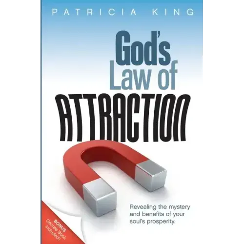 God's Law of Attraction: Revealing the Mystery and Benefits of Your Soul's Prosperity