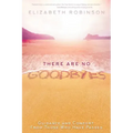 There Are No Goodbyes: Guidance and Comfort from Those Who Have Passed