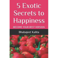 5 Exotic Secrets to Happiness