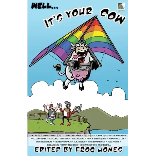 Well... It's Your Cow: An Anecdotal Anthology