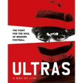 Ultras. a Way of Life. the Fight for the Soul of Modern Football