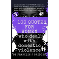100 Quotes for Women Who Deal with Domestic Violence
