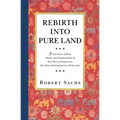 Rebirth Into Pure Land: A True Story of Birth, Death, and Transformation & How We Can Prepare for The Most Amazing Journey of Our Lives