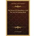 The Secret of Abundance and the Art of Getting Rich