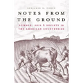 Notes from the Ground: Science, Soil, & Society in the American Countryside