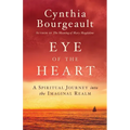 Eye of the Heart: A Spiritual Journey Into the Imaginal Realm