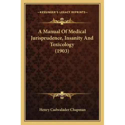 A Manual of Medical Jurisprudence, Insanity and Toxicology (1903)