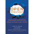 Open Strategy: Mastering Disruption from Outside the C-Suite