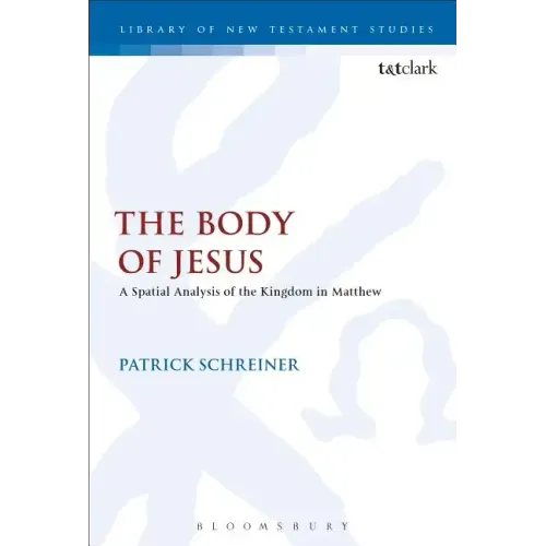 The Body of Jesus: A Spatial Analysis of the Kingdom in Matthew
