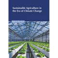 Sustainable Agriculture in the Era of Climate Change