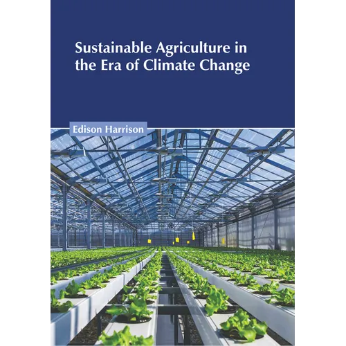 Sustainable Agriculture in the Era of Climate Change