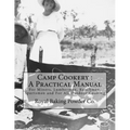 Camp Cookery: A Practical Manual: For Miners, Lumbermen, Ranchmen, Sportsmen and For All Outdoor Cooking