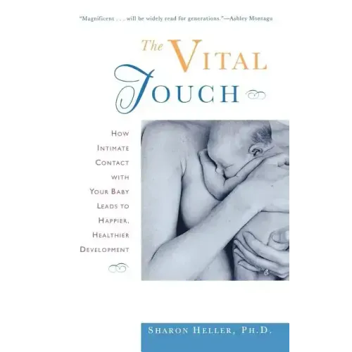 The Vital Touch: How Intimate Contact with Your Baby Leads to Happier, Healthier Development