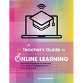 A Teacher's Guide to Online Learning: Practical Strategies to Improve K-12 Student Engagement in Virtual Learning