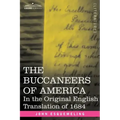 The Buccaneers of America: In the Original English Translation of 1684