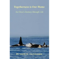 Togetherness is Our Home: An Orca's Journey through Life