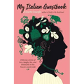 My Italian Guestbook: Delicious Stories of Love, Laughs, Lies, and Limoncello in the Tuscan Countryside
