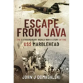 Escape from Java: The Extraordinary World War II Story of the USS Marblehead