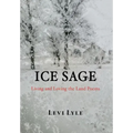 Ice Sage: Living and Loving the Land
