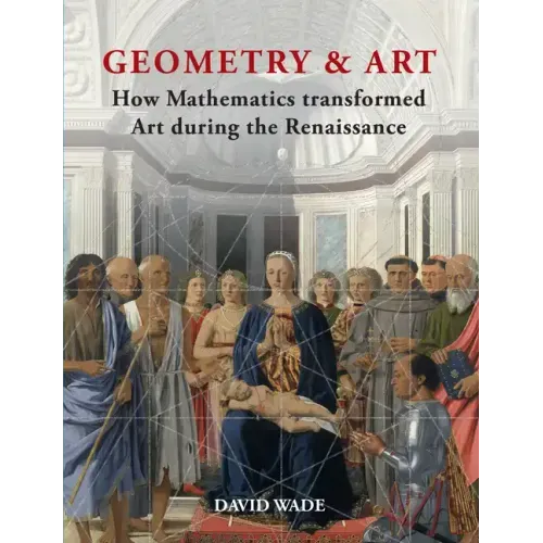 Geometry & Art: How Mathematics Transformed Art During the Renaissance