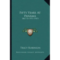 Fifty Years At Panama: 1861 To 1911 (1907)