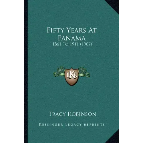 Fifty Years At Panama: 1861 To 1911 (1907)