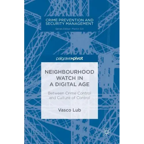 Neighbourhood Watch in a Digital Age: Between Crime Control and Culture of Control