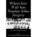 When Your Wife Has Tommy John Surgery and Other Baseball Stories: Poems