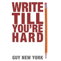 Write Till You're Hard: The Best Guide to Writing Erotica Ever