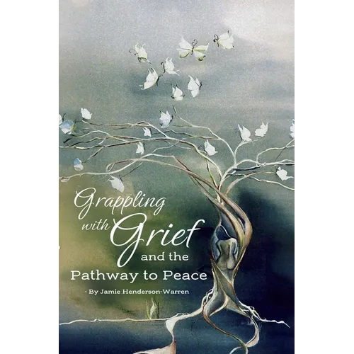 Grappling with Grief and The Pathway To Peace
